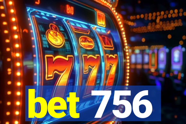 bet 756